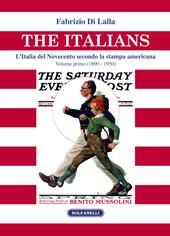 The italians. L'Italia del Novecento secondo la stampa americana. Vol. 1: (1890 - 1950)