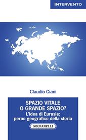 Spazio vitale o grande spazio? L'idea di Eurasia: perno geografico della storia