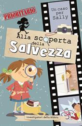 Alla scoperta della salvezza. Investigatori della Bibbia. Un caso per Sally