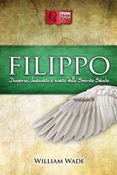 Filippo. Disperso, chiamato e usato dallo Spirito Santo