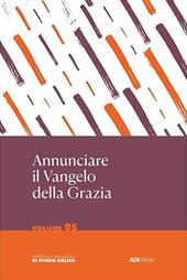 Annunciare il Vangelo della Grazia. Vol. 5