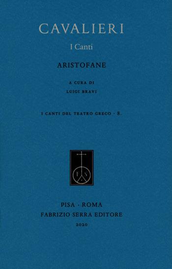 Cavalieri. I canti - Aristofane - Libro Fabrizio Serra Editore 2020, I canti del teatro greco | Libraccio.it