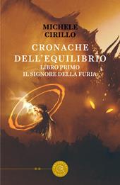 Il Signore della Furia. Cronache dell'Equilibrio. Vol. 1