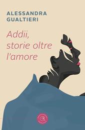 Addii, storie oltre l'amore