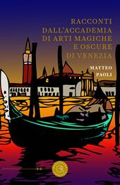 Racconti dall'Accademia di arti magiche e oscure di Venezia