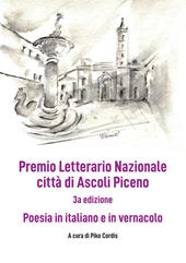 Premio Letterario Nazionale Città di Ascoli Piceno. Antologia thang. Terza edizione. Ediz. integrale