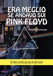 Era meglio se andavo sui Pink Floyd