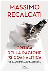 Critica della ragione psicoanalitica. Tre saggi su Elvio Fachinelli