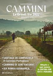 Cammini 2022. Le grandi vie. Con Carta geografica ripiegata. Vol. 1-3: Santiago de Compostela-Cammino di Sant'Antonio-Via Romea germanica.