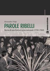 Parole ribelli. Storia di una frattura generazionale (1950-1960)