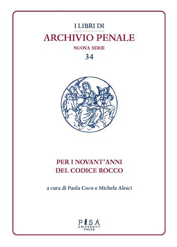 Per i novant'anni del Codice Rocco  - Libro Pisa University Press 2024, I libri di archivio penale. Nuova serie | Libraccio.it