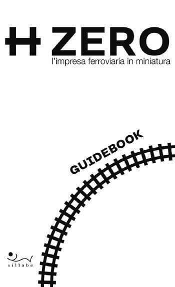 HZERO. L'impresa ferroviaria in miniatura. Guidebook  - Libro Sillabe 2022 | Libraccio.it