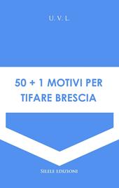 50+1 motivi per tifare Brescia