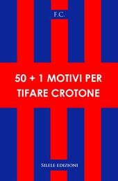 50+1 motivi per tifare crotone