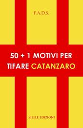 50+1 motivi per tifare Catanzaro