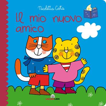 Il mio nuovo amico. Librotti gatti. Ediz. a colori - Nicoletta Costa - Libro Liscianilibri 2020 | Libraccio.it