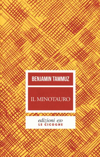 Il minotauro - Benjamin Tammuz - Libro E/O 2018, Le cicogne | Libraccio.it