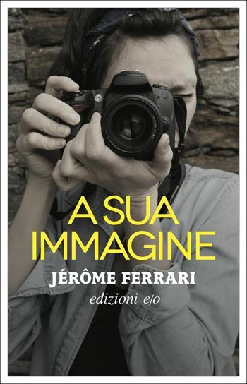 A sua immagine - Jérôme Ferrari - Libro E/O 2020, Dal mondo | Libraccio.it