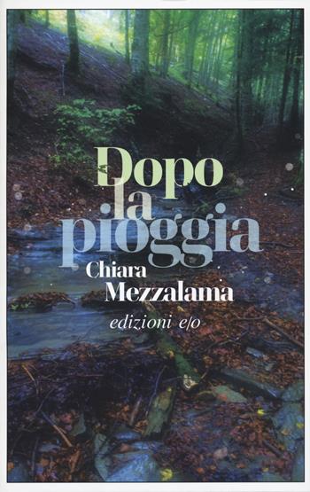 Dopo la pioggia - Chiara Mezzalama - Libro E/O 2021, Dal mondo | Libraccio.it