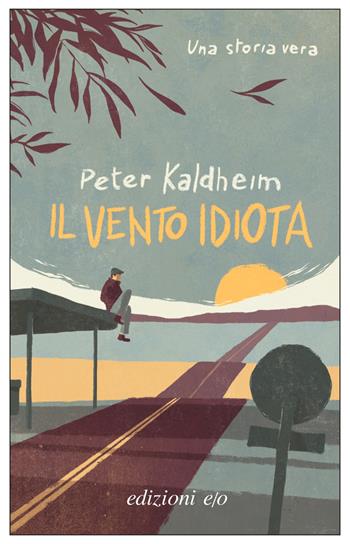 Il vento idiota - Peter Kaldheim - Libro E/O 2020, Dal mondo | Libraccio.it