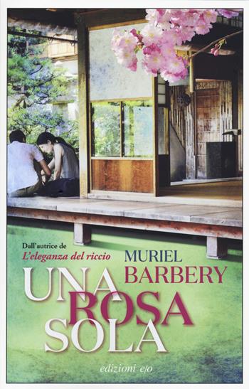Una rosa sola - Muriel Barbery - Libro E/O 2021, Dal mondo | Libraccio.it