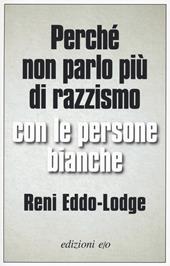 Perché non parlo più di razzismo con le persone bianche