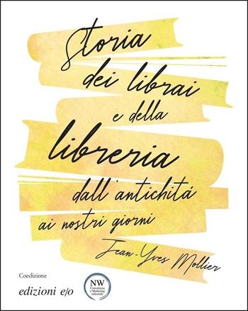 Storia dei librai e della libreria dall'antichità ai nostri giorni - Jean-Yves Mollier - Libro E/O 2022 | Libraccio.it