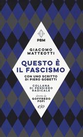 Questo è il fascismo. I discorsi del 31 gennaio 1921 e del 30 maggio 1924. Con uno scritto di Piero Gobetti