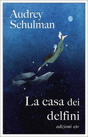La casa dei delfini - Audrey Schulman - Libro E/O 2022, Dal mondo | Libraccio.it