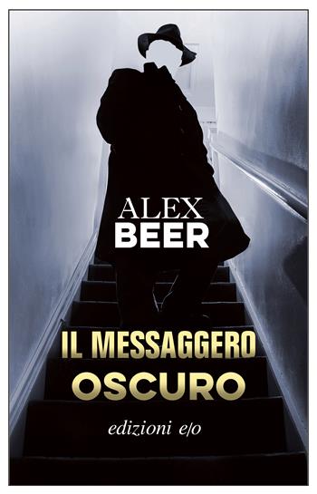 Il messaggero oscuro - Alex Beer - Libro E/O 2023, Dal mondo | Libraccio.it