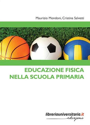 Educazione fisica nella scuola primaria - Maurizio Mondoni, Cristina Salvetti - Libro libreriauniversitaria.it 2019, Strumenti | Libraccio.it