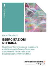 Esercitazioni di fisica. Quesiti per l'ammissione a Ingegneria e Medicina nella Scuola Superiore Sant'Anna di Pisa e nelle altre Scuole Superiori Universitarie