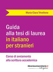 Guida alla tesi di laurea in italiano per stranieri. Corso di avviamento alla scrittura accademica
