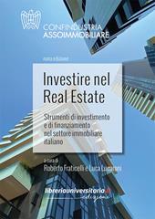 Investire nel Real Estate. Strumenti di investimento e di finanziamento nel settore immobiliare italiano