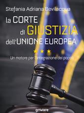 La Corte di giustizia dell’Unione europea. Un motore per l’integrazione dei popoli