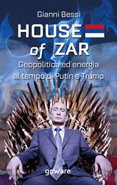 House of zar. Geopolitica ed energia al tempo di Putin, Erdogan e Trump