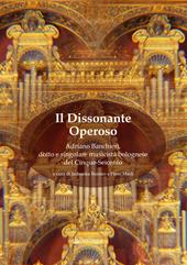 Il dissonante operoso. Adriano Banchieri, dotto e singolare musicista bolognese del Cinque-Seicento