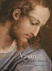 Vasari per Bindo Altoviti. Il Cristo portacroce-Vasari for Bindo Altoviti. The Christ Carrying the Cross. Ediz. a colori