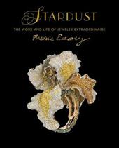 Stardust. Life and work of jeweler extraordinaire Frederic Zaavy. Ediz. illustrata