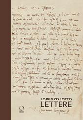 Lorenzo Lotto. Lettere. Corrispondenze per il coro intarsiato