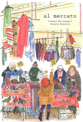 Al mercato. Ediz. a colori - Susanna Mattiangeli - Libro TopiPittori 2019, Albi | Libraccio.it
