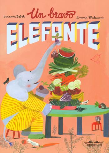 Un bravo elefante. Ediz. a colori - Giovanna Zoboli - Libro TopiPittori 2020, Albi | Libraccio.it