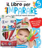 Il libro per imparare. 5 anni. Ediz. a colori. Con 6 pennarelli Jumbo Carioca