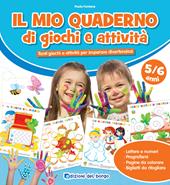 Il mio quaderno di giochi e attività 5/6 anni. Ediz. a colori