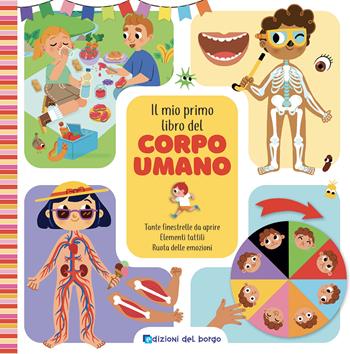 Il mio primo libro del corpo umano. Ediz. a colori  - Libro Edizioni del Borgo 2024, Grandi libri per imparare | Libraccio.it