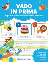 Vado in prima. Imparo a leggere e scrivere. Ediz. a colori