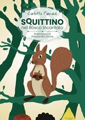 Squittino nel bosco incantato. Ediz. illustrata