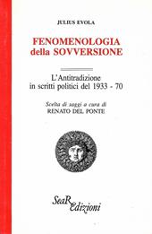 Fenomenologia della sovversione. L'Antitradizione in scritti politici del 1933-70