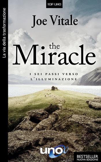 The miracle. I sei passi verso l'illuminazione - Joe Vitale - Libro Uno Editori 2021 | Libraccio.it
