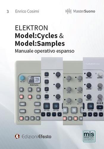 Elektron. Model:cycles & model:samples. Manuale operativo espanso - Enrico Cosimi - Libro Edizioni Efesto 2023, MasterSuono | Libraccio.it